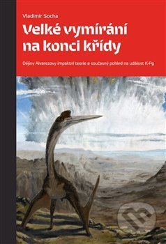 Kniha: Velké vymírání na konci křídy (Vladimír Socha). Pavel Mervart, 2017 Kniha: Velké vymírání na konci křídy (Vladimír Socha). Pavel Mervart, 2017