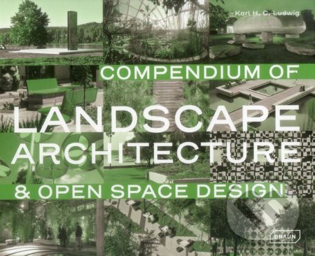 Kniha: Compendium of Landscape Architecture (Karl Ludwig). Braun, 2017 Kniha: Compendium of Landscape Architecture (Karl Ludwig). Braun, 2017