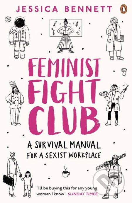 Kniha: Feminist Fight Club (Jessica Bennett). Penguin Books, 2017 Kniha: Feminist Fight Club (Jessica Bennett). Penguin Books, 2017