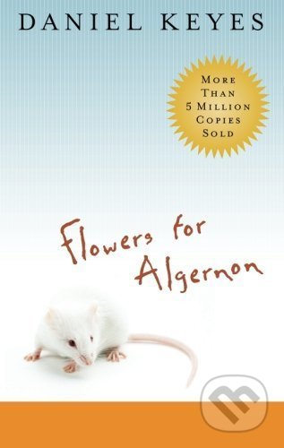 Kniha: Flowers for Algernon (Daniel Keyes). Houghton Mifflin, 2010 Kniha: Flowers for Algernon (Daniel Keyes). Houghton Mifflin, 2010