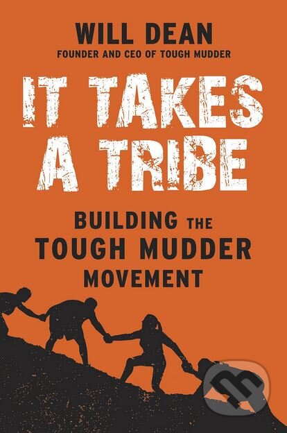 Kniha: It Takes a Tribe (Will Dean). Penguin Books, 2017 Kniha: It Takes a Tribe (Will Dean). Penguin Books, 2017