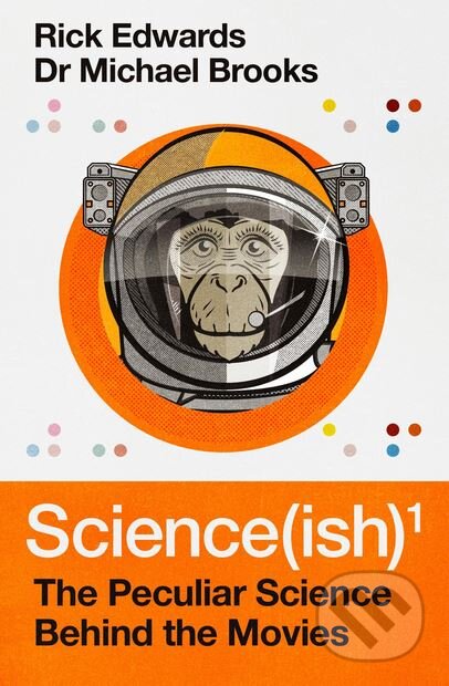 Kniha: Science(ish) (Michael Brooks a Rick Edwards). Atlantic Books, 2017 Kniha: Science(ish) (Michael Brooks a Rick Edwards). Atlantic Books, 2017