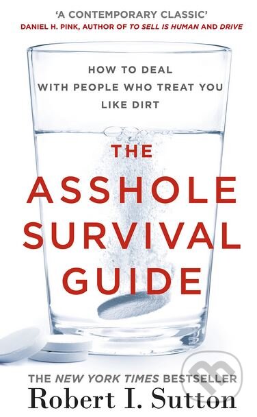Kniha: The Asshole Survival Guide (Robert I. Sutton). Penguin Books, 2017 Kniha: The Asshole Survival Guide (Robert I. Sutton). Penguin Books, 2017
