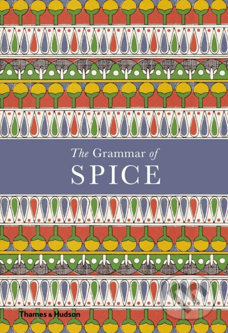 The Grammar of Spice - Caz Hildebrand, Thames & Hudson, 2017
