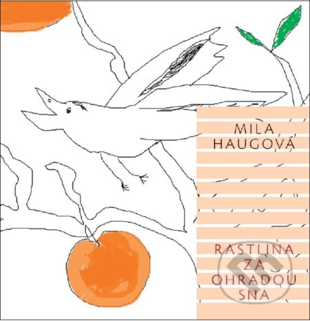 Kniha: Rastlina za ohradou sna (Mila Haugová). ETERNAPress, 2017 Kniha: Rastlina za ohradou sna (Mila Haugová). ETERNAPress, 2017