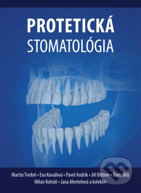 Kniha: Protetická stomatológia (Martin Tvrdoň a kolektív). Science, 2017 Kniha: Protetická stomatológia (Martin Tvrdoň a kolektív). Science, 2017