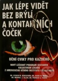 Kniha: Jak lépe vidět bez brýlí a kontaktních čoček (Steven M. Beresford). EcoHouse, 2001 Kniha: Jak lépe vidět bez brýlí a kontaktních čoček (Steven M. Beresford). EcoHouse, 2001