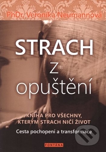 Kniha: Strach z opuštění (Veronika Neumannová). Fontána, 2017 Kniha: Strach z opuštění (Veronika Neumannová). Fontána, 2017