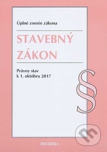Kniha: Stavebný zákon (Heuréka). Heuréka, 2017 Kniha: Stavebný zákon (Heuréka). Heuréka, 2017