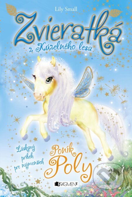 Kniha: Zvieratká z Kúzelného lesa: Poník Poly (Lily Small). Fragment, 2017 Kniha: Zvieratká z Kúzelného lesa: Poník Poly (Lily Small). Fragment, 2017