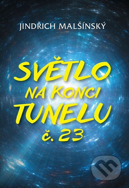 E-kniha: Světlo na konci tunelu č. 23 (Jindřich Malšínský). Nakladatelství ŽÁR E-kniha: Světlo na konci tunelu č. 23 (Jindřich Malšínský). Nakladatelství ŽÁR
