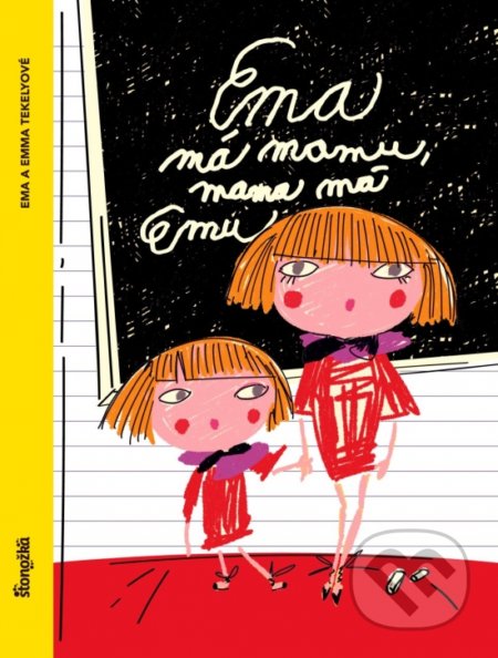 Kniha: Ema má mamu, mama má Emu (Emma Tekelyová). Stonožka, 2017 Kniha: Ema má mamu, mama má Emu (Emma Tekelyová). Stonožka, 2017