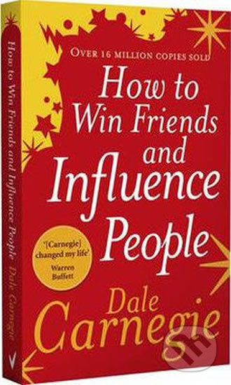 Kniha: How to Win Friends and Influence People (Dale Carnegie). Ebury, 2006 Kniha: How to Win Friends and Influence People (Dale Carnegie). Ebury, 2006