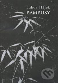 Kniha: Bambusy (Lubor Hájek). DharmaGaia, 2002 Kniha: Bambusy (Lubor Hájek). DharmaGaia, 2002