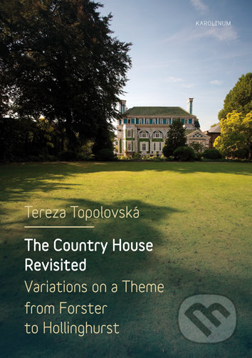 Kniha: The Country House Revisited (Tereza Topolovská). Univerzita Karlova v Praze, 2017 Kniha: The Country House Revisited (Tereza Topolovská). Univerzita Karlova v Praze, 2017
