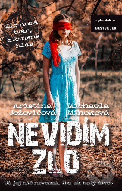 Kniha: Nevidím zlo (Kristína Ježovičová a Michaela Mihoková). BESTSELLER, 2017 Kniha: Nevidím zlo (Kristína Ježovičová a Michaela Mihoková). BESTSELLER, 2017