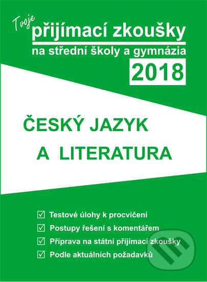 Kniha: Tvoje přijímací zkoušky 2018 na střední školy a gymnázia: ČESKÝ JAZYK A LITERATURA (Gaudetop). Gaudetop, 2017 Kniha: Tvoje přijímací zkoušky 2018 na střední školy a gymnázia: ČESKÝ JAZYK A LITERATURA (Gaudetop). Gaudetop, 2017