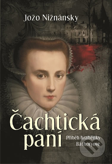 Kniha: Čachtická paní (Jožo Nižnánsky), 2017 Kniha: Čachtická paní (Jožo Nižnánsky), 2017