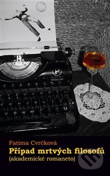 Kniha: Případ mrtvých filosofů (Fatima Cvrčková). Pavel Mervart, 2017 Kniha: Případ mrtvých filosofů (Fatima Cvrčková). Pavel Mervart, 2017