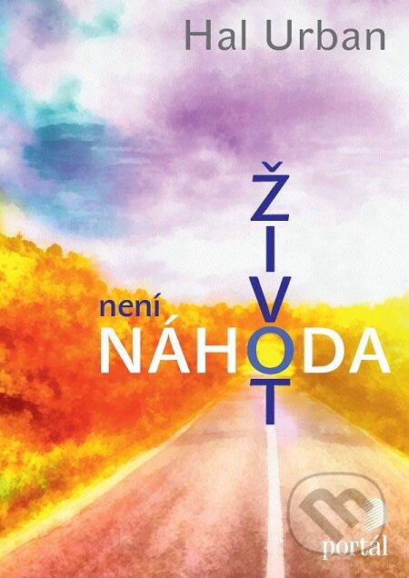 E-kniha: Život není náhoda (Hal Urban). Portál, 2017 E-kniha: Život není náhoda (Hal Urban). Portál, 2017