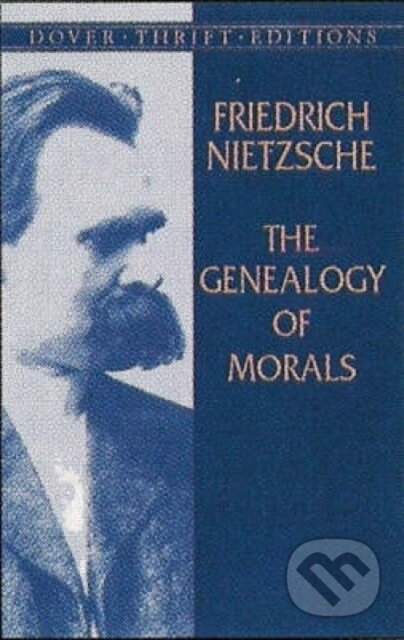 Kniha: The Genealogy of Morals (Friedrich Wilhelm Nietzsche a Thomas Common). Dover Publications, 2003 Kniha: The Genealogy of Morals (Friedrich Wilhelm Nietzsche a Thomas Common). Dover Publications, 2003