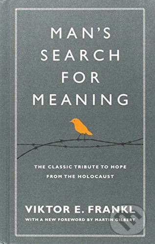 Kniha: Man's Search For Meaning (Viktor E. Frankl). Ebury, 2011 Kniha: Man's Search For Meaning (Viktor E. Frankl). Ebury, 2011