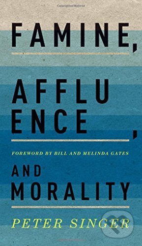 Kniha: Famine, Affluence, and Morality (Peter Singer). Oxford University Press, 2016 Kniha: Famine, Affluence, and Morality (Peter Singer). Oxford University Press, 2016