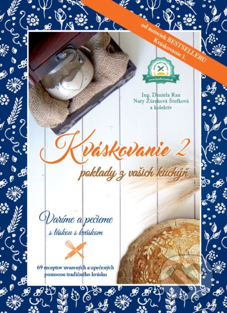 Kniha: Kváskovanie 2 (Daniela Rau a Naty Žúreková Štefková). PLUTOS COMPANY, 2017 Kniha: Kváskovanie 2 (Daniela Rau a Naty Žúreková Štefková). PLUTOS COMPANY, 2017
