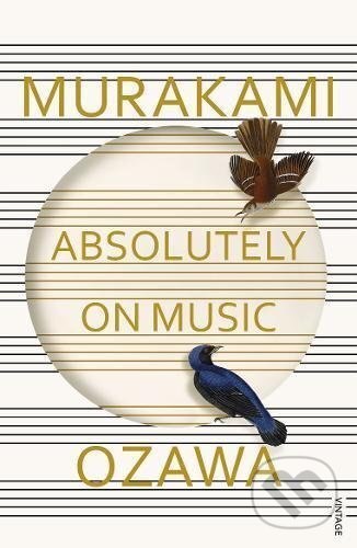 Kniha: Absolutely on music (Haruki Murakami). Vintage, 2017 Kniha: Absolutely on music (Haruki Murakami). Vintage, 2017