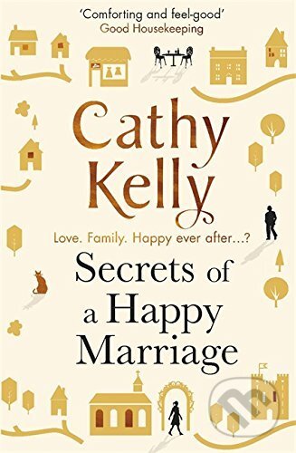 Kniha: Secrets of a Happy Marriage (Cathy Kelly). Orion, 2017 Kniha: Secrets of a Happy Marriage (Cathy Kelly). Orion, 2017