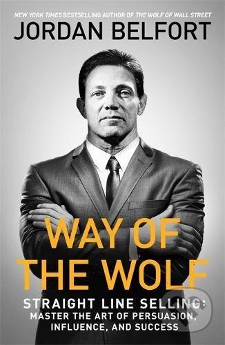 Kniha: Way of the wolf (Jordan Belfort). John Murray, 2017 Kniha: Way of the wolf (Jordan Belfort). John Murray, 2017