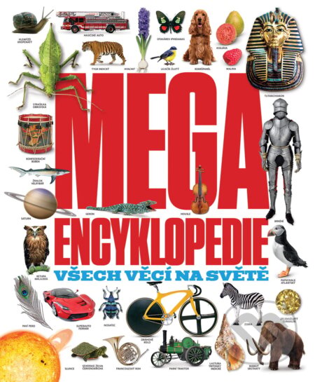 Kniha: Megaencyklopedie (Slovart CZ). Slovart CZ, 2017 Kniha: Megaencyklopedie (Slovart CZ). Slovart CZ, 2017