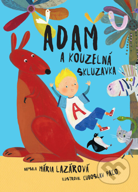 Kniha: Adam a kouzelná skluzavka (Mária Lazárová). Slovart CZ, 2017 Kniha: Adam a kouzelná skluzavka (Mária Lazárová). Slovart CZ, 2017