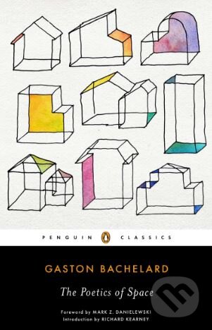 Kniha: The Poetics of Space (Gaston Bachelard). Penguin Books, 2015 Kniha: The Poetics of Space (Gaston Bachelard). Penguin Books, 2015