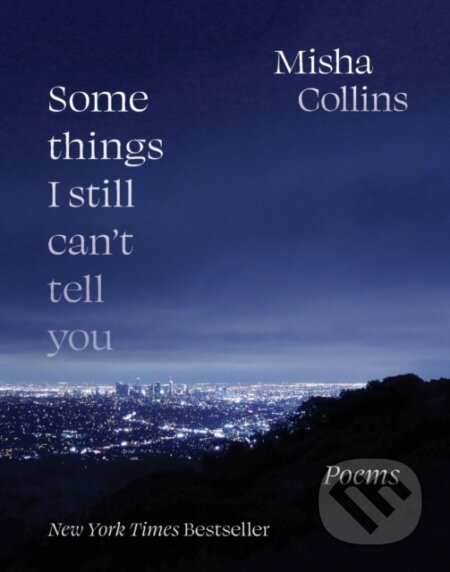 Kniha: Some Things I Still Can't Tell You (Misha Collins). Andrews McMeel, 2021 Kniha: Some Things I Still Can't Tell You (Misha Collins). Andrews McMeel, 2021