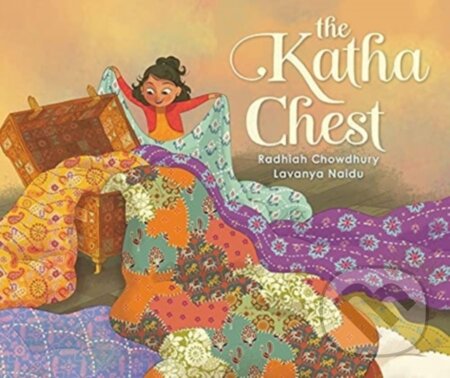 Kniha: The Katha Chest (Radhiah Chowdhury). Murdoch Books, 2021 Kniha: The Katha Chest (Radhiah Chowdhury). Murdoch Books, 2021