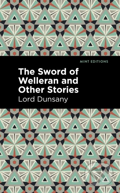 Kniha: The Sword of Welleran and Other Stories (Lord Dunsany). , 2022 Kniha: The Sword of Welleran and Other Stories (Lord Dunsany). , 2022