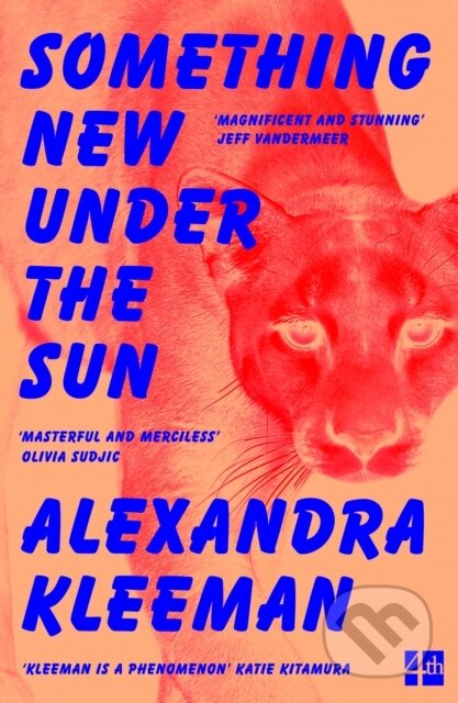 Kniha: Something New Under the Sun (Alexandra Kleeman). Fourth Estate, 2022 Kniha: Something New Under the Sun (Alexandra Kleeman). Fourth Estate, 2022