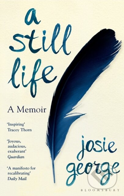 Kniha: A Still Life (Josie George). Bloomsbury, 2022 Kniha: A Still Life (Josie George). Bloomsbury, 2022