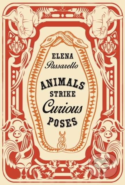 Kniha: Animals Strike Curious Poses (Elena Passarello). , 2022 Kniha: Animals Strike Curious Poses (Elena Passarello). , 2022