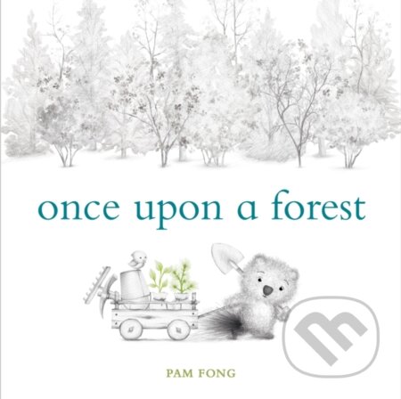Kniha: Once Upon a Forest (Pam Fong). , 2022 Kniha: Once Upon a Forest (Pam Fong). , 2022