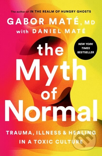Kniha: Myth of Normal (Gabor Md Mate). Avery, 2022 Kniha: Myth of Normal (Gabor Md Mate). Avery, 2022