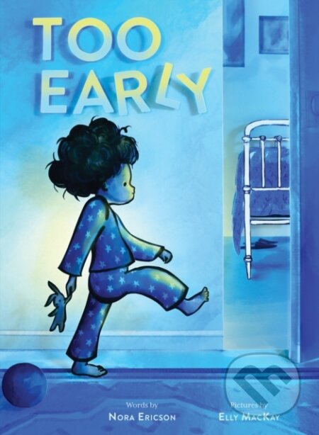 Kniha: Too Early (Nora Ericson). Abrams Books for young Readers, 2022 Kniha: Too Early (Nora Ericson). Abrams Books for young Readers, 2022