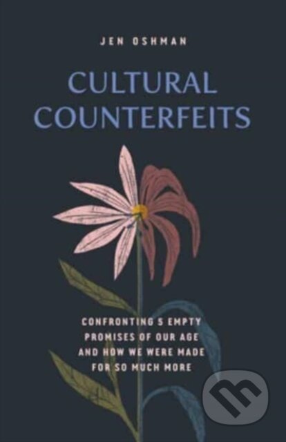 Kniha: Cultural Counterfeits (Oshman Jen). Crossway Books, 2022 Kniha: Cultural Counterfeits (Oshman Jen). Crossway Books, 2022