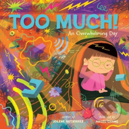 Kniha: Too Much! (Jolene Gutierrez). Abrams Appleseed, 2023 Kniha: Too Much! (Jolene Gutierrez). Abrams Appleseed, 2023
