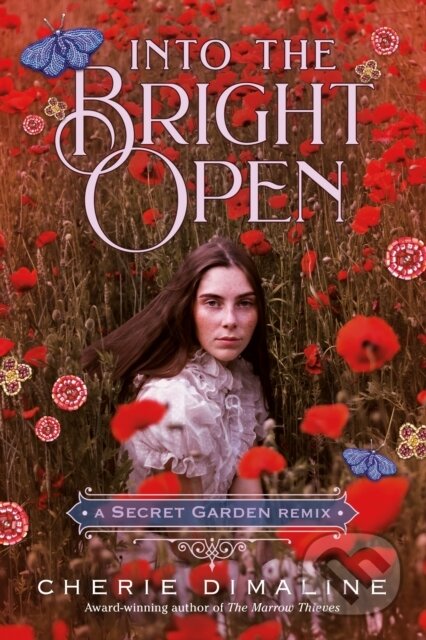 Kniha: Into the Bright Open: A Secret Garden Remix (Cherie Dimaline). Feiwel and Friends, 2023 Kniha: Into the Bright Open: A Secret Garden Remix (Cherie Dimaline). Feiwel and Friends, 2023