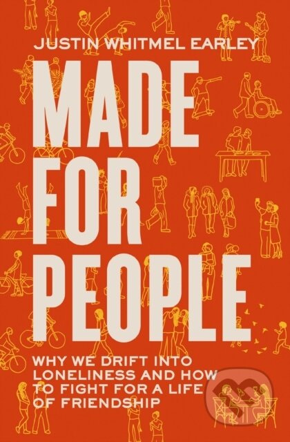 Kniha: Made for People (Justin Whitmel Earley). Zondervan, 2023 Kniha: Made for People (Justin Whitmel Earley). Zondervan, 2023