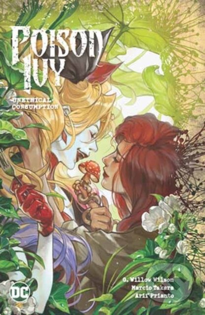 Kniha: Poison Ivy Vol. 2: Unethical Consumption (G. Willow Wilson a Marcio Takara). DC Comics, 2024 Kniha: Poison Ivy Vol. 2: Unethical Consumption (G. Willow Wilson a Marcio Takara). DC Comics, 2024