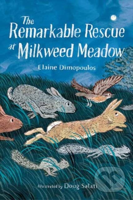 Kniha: The Remarkable Rescue at Milkweed Meadow (Doug Salati a Elaine Dimopoulos). , 2024 Kniha: The Remarkable Rescue at Milkweed Meadow (Doug Salati a Elaine Dimopoulos). , 2024