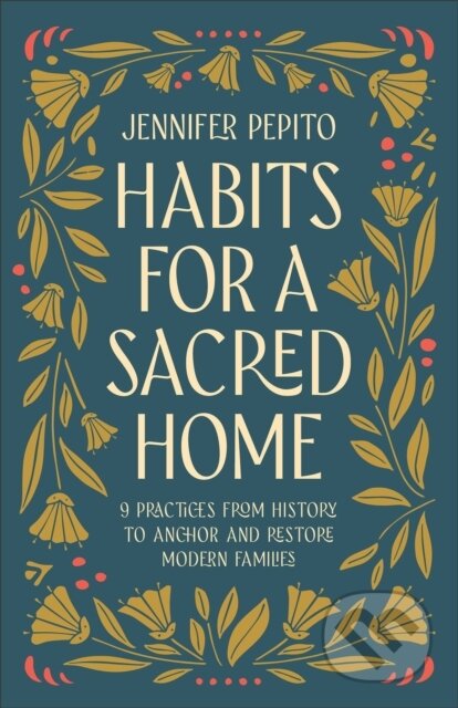 Kniha: Habits for a Sacred Home (Jennifer Pepito). , 2024 Kniha: Habits for a Sacred Home (Jennifer Pepito). , 2024